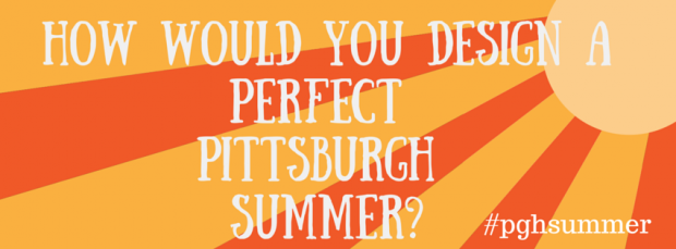 What Make the PerfectPittsburghSummer-